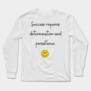 Success requires determination and persistence. Long Sleeve T-Shirt